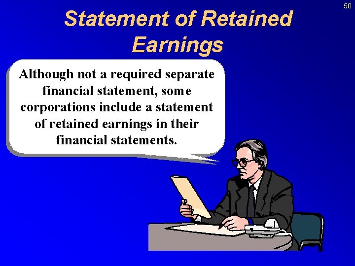 Statement of Retained Earnings Although not a required separate financial statement, some corporations include