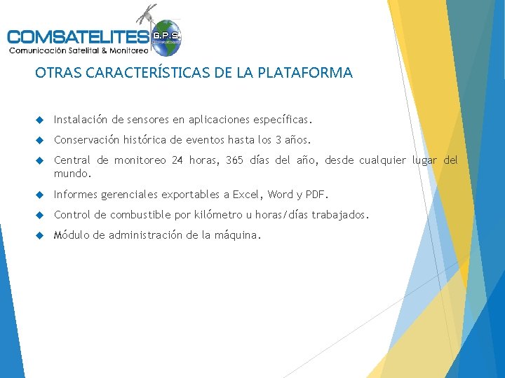 OTRAS CARACTERÍSTICAS DE LA PLATAFORMA Instalación de sensores en aplicaciones específicas. Conservación histórica de