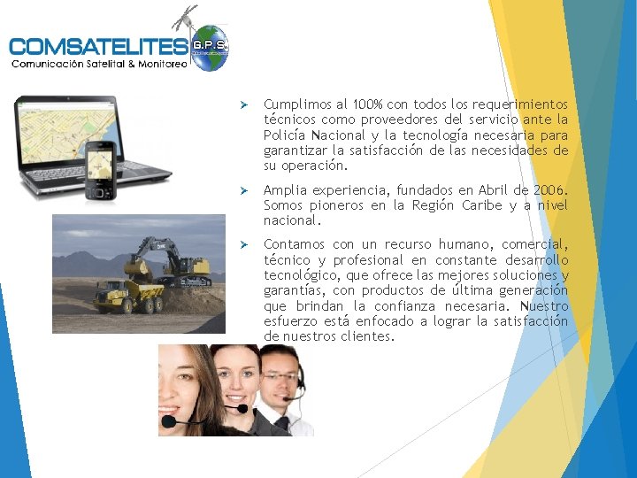 Ø Cumplimos al 100% con todos los requerimientos técnicos como proveedores del servicio ante