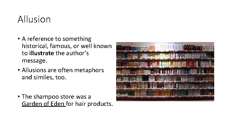 Allusion • A reference to something historical, famous, or well known to illustrate the