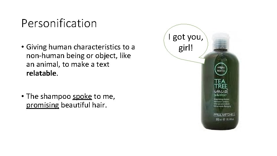 Personification • Giving human characteristics to a non-human being or object, like an animal,