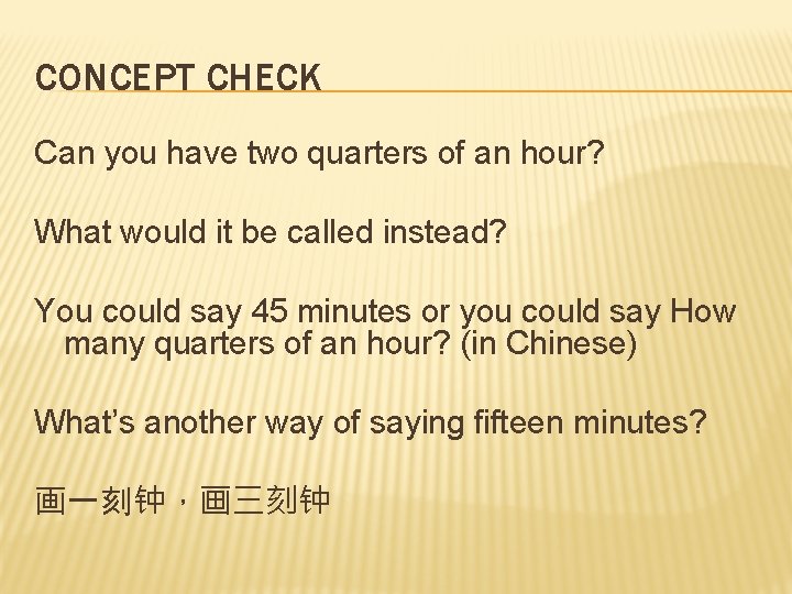 CONCEPT CHECK Can you have two quarters of an hour? What would it be