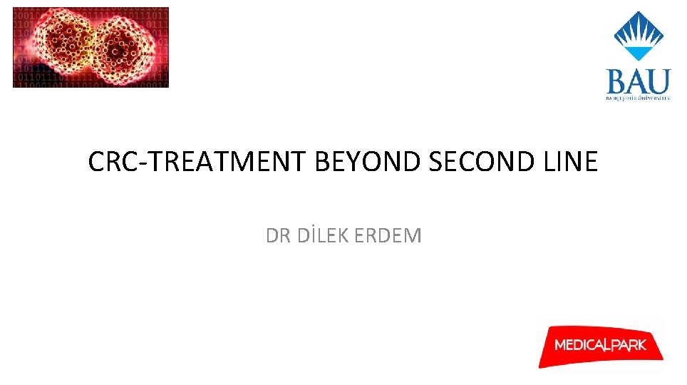 CRC-TREATMENT BEYOND SECOND LINE DR DİLEK ERDEM 