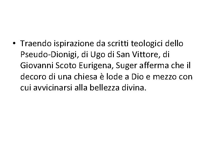  • Traendo ispirazione da scritti teologici dello Pseudo-Dionigi, di Ugo di San Vittore,