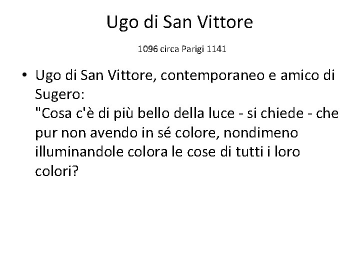 Ugo di San Vittore 1096 circa Parigi 1141 • Ugo di San Vittore, contemporaneo