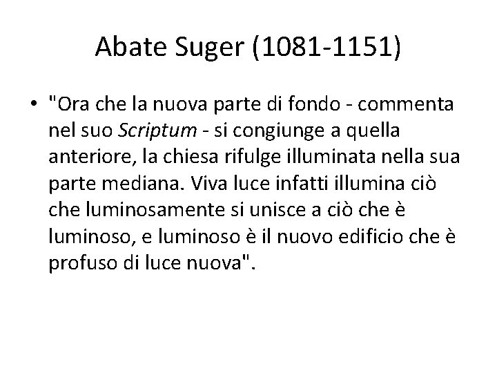 Abate Suger (1081 -1151) • "Ora che la nuova parte di fondo - commenta