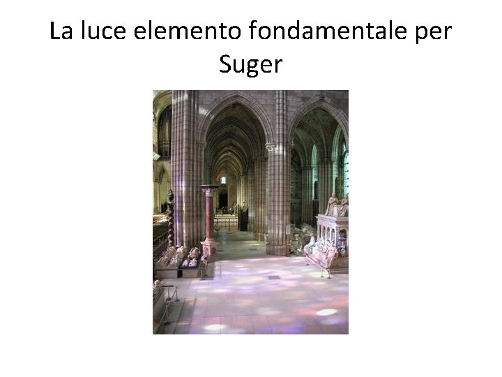La luce elemento fondamentale per Suger 