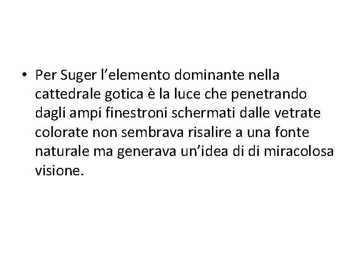  • Per Suger l’elemento dominante nella cattedrale gotica è la luce che penetrando