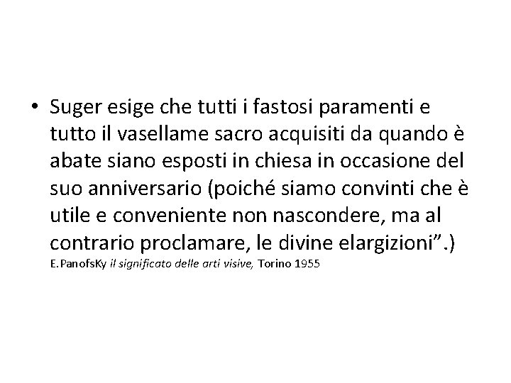  • Suger esige che tutti i fastosi paramenti e tutto il vasellame sacro