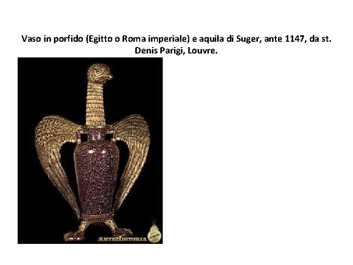 Vaso in porfido (Egitto o Roma imperiale) e aquila di Suger, ante 1147, da
