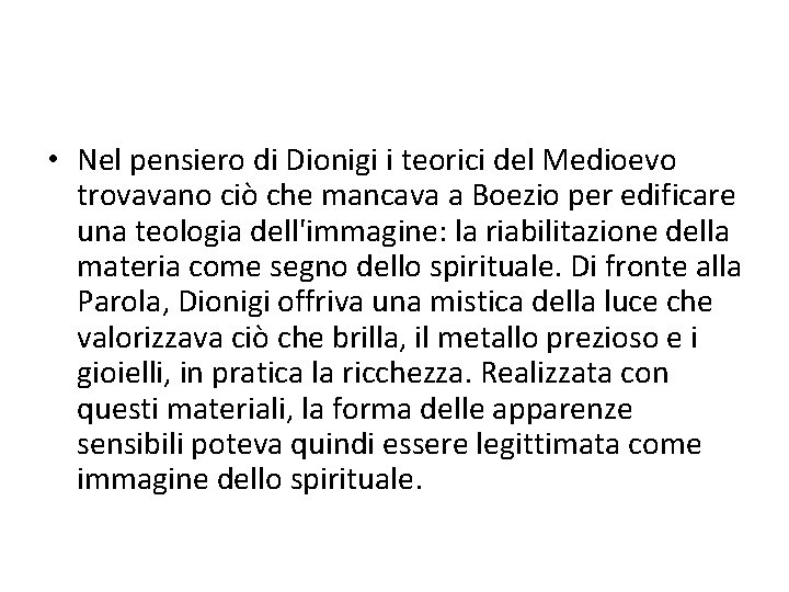  • Nel pensiero di Dionigi i teorici del Medioevo trovavano ciò che mancava