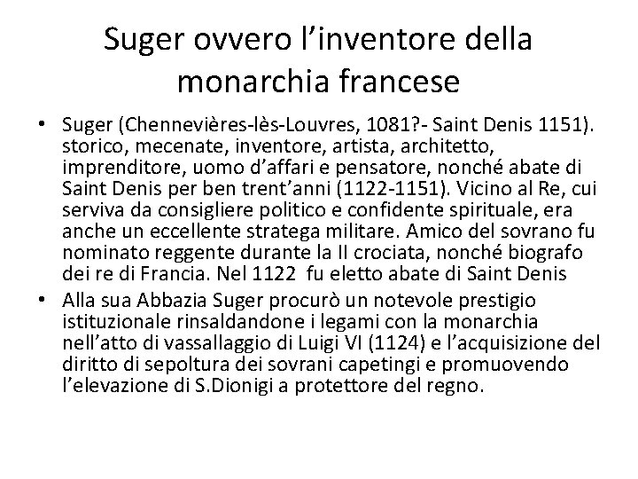 Suger ovvero l’inventore della monarchia francese • Suger (Chennevières-lès-Louvres, 1081? - Saint Denis 1151).