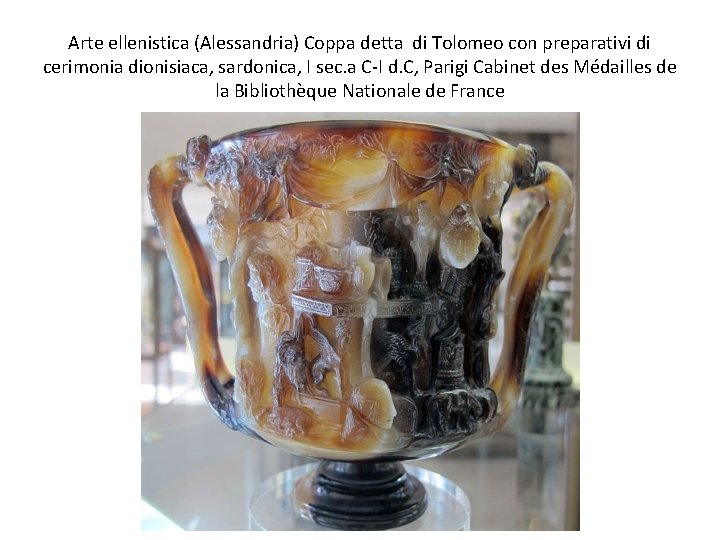 Arte ellenistica (Alessandria) Coppa detta di Tolomeo con preparativi di cerimonia dionisiaca, sardonica, I