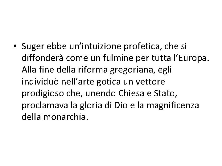  • Suger ebbe un’intuizione profetica, che si diffonderà come un fulmine per tutta
