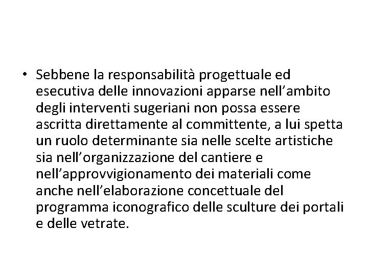  • Sebbene la responsabilità progettuale ed esecutiva delle innovazioni apparse nell’ambito degli interventi