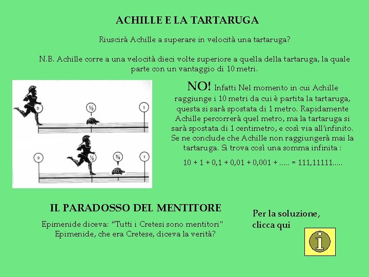 ACHILLE E LA TARTARUGA Riuscirà Achille a superare in velocità una tartaruga? N. B.