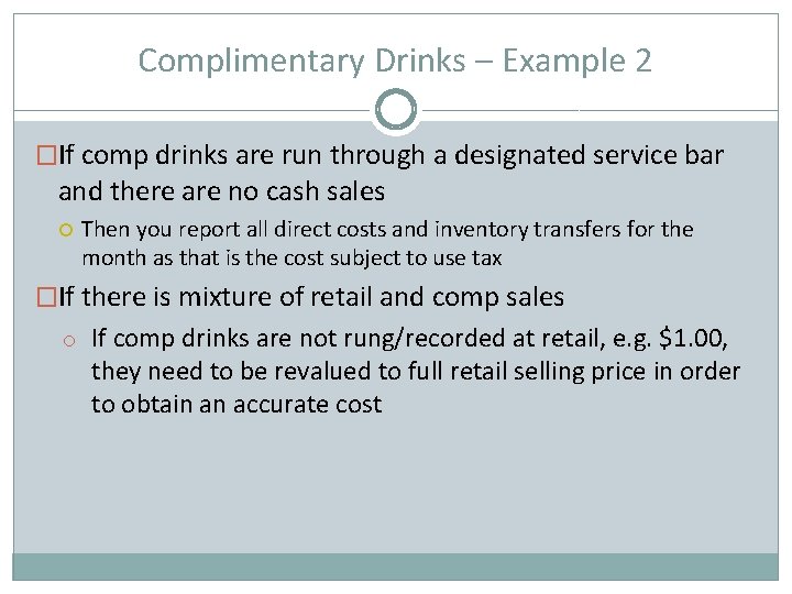 Complimentary Drinks – Example 2 �If comp drinks are run through a designated service