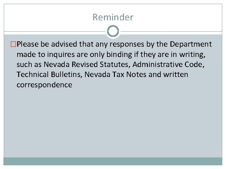 Reminder �Please be advised that any responses by the Department made to inquires are