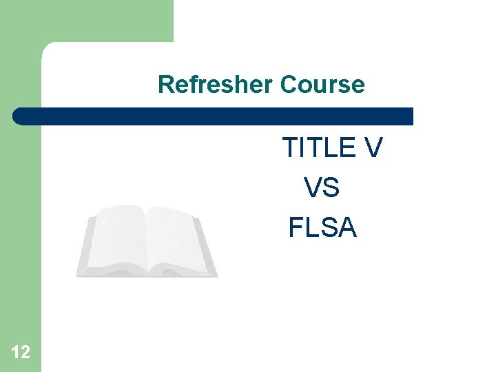 Refresher Course TITLE V VS FLSA 12 