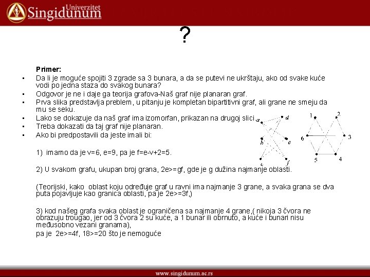 ? • • • Primer: Da li je moguće spojiti 3 zgrade sa 3