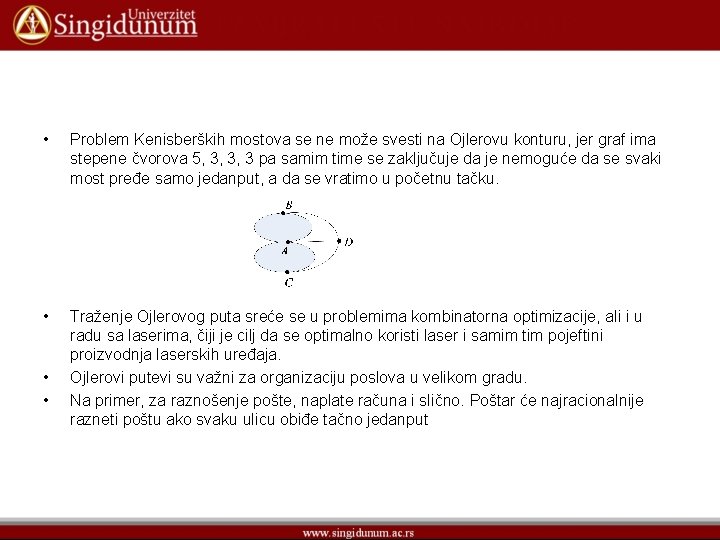  • Problem Kenisberških mostova se ne može svesti na Ojlerovu konturu, jer graf