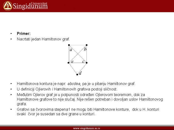  • • Primer: Nacrtati jedan Hamiltonov graf. • • • Hamiltonova kontura je