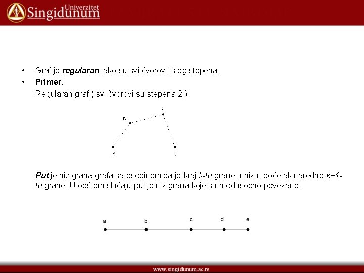  • • Graf je regularan ako su svi čvorovi istog stepena. Primer. Regularan
