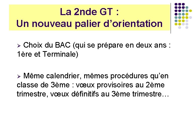 La 2 nde GT : Un nouveau palier d’orientation Choix du BAC (qui se