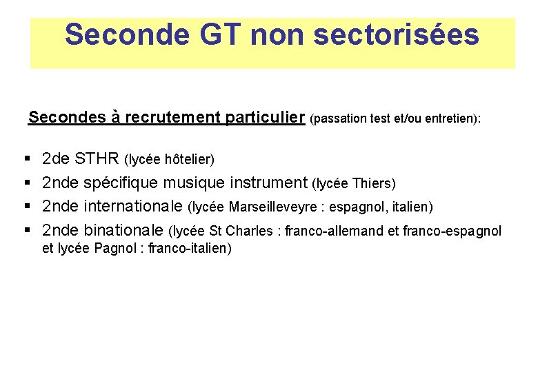 Seconde GT non sectorisées Secondes à recrutement particulier (passation test et/ou entretien): § §
