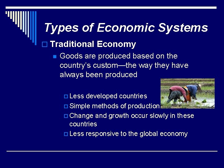 Types of Economic Systems o Traditional Economy n Goods are produced based on the