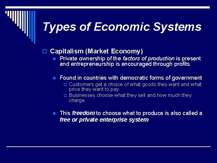 Types of Economic Systems o Capitalism (Market Economy) n Private ownership of the factors