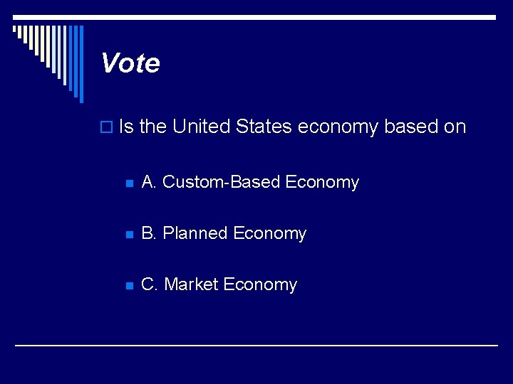 Vote o Is the United States economy based on n A. Custom-Based Economy n