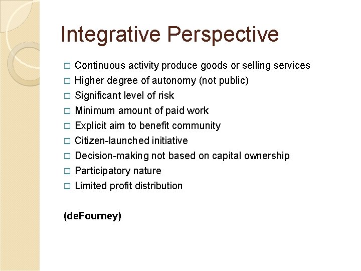 Integrative Perspective Continuous activity produce goods or selling services o Higher degree of autonomy