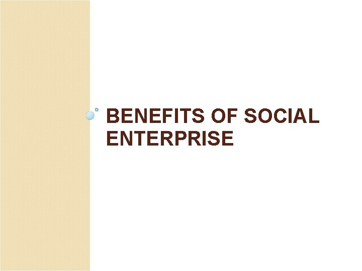 BENEFITS OF SOCIAL ENTERPRISE 