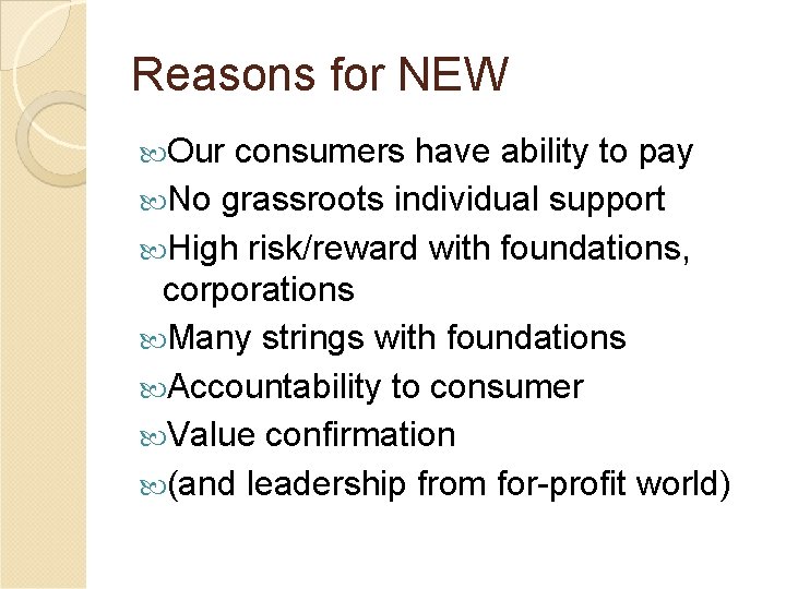 Reasons for NEW Our consumers have ability to pay No grassroots individual support High