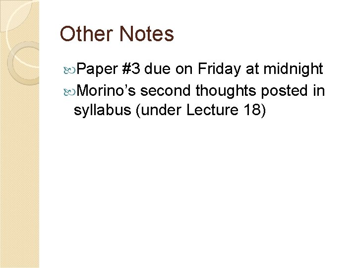 Other Notes Paper #3 due on Friday at midnight Morino’s second thoughts posted in