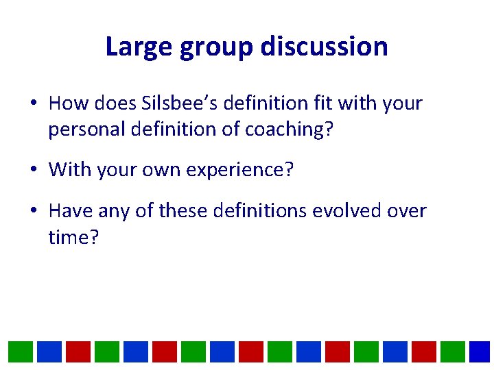 Large group discussion • How does Silsbee’s definition fit with your personal definition of Large group discussion • How does Silsbee’s definition fit with your personal definition of
