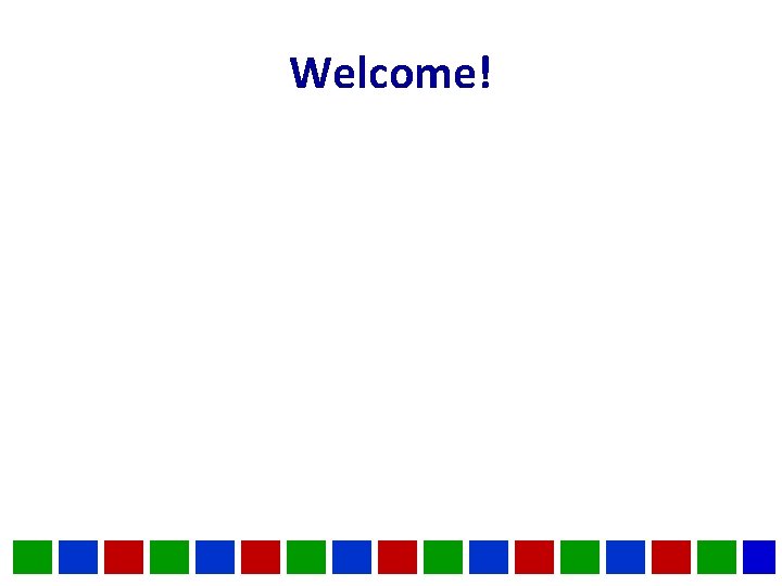 Welcome! Welcome!