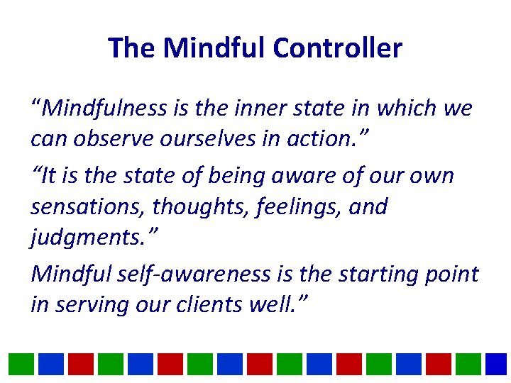 The Mindful Controller “Mindfulness is the inner state in which we can observe ourselves The Mindful Controller “Mindfulness is the inner state in which we can observe ourselves