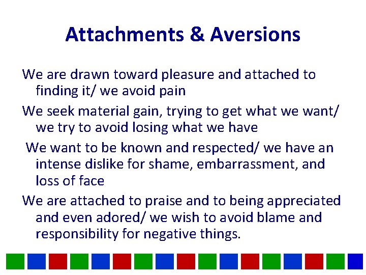 Attachments & Aversions We are drawn toward pleasure and attached to finding it/ we Attachments & Aversions We are drawn toward pleasure and attached to finding it/ we