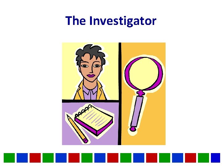 The Investigator The Investigator