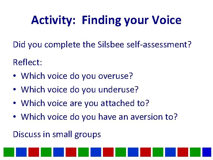 Activity: Finding your Voice Did you complete the Silsbee self-assessment? Reflect: • Which voice Activity: Finding your Voice Did you complete the Silsbee self-assessment? Reflect: • Which voice