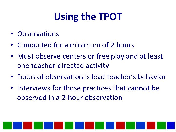 Using the TPOT • Observations • Conducted for a minimum of 2 hours • Using the TPOT • Observations • Conducted for a minimum of 2 hours •