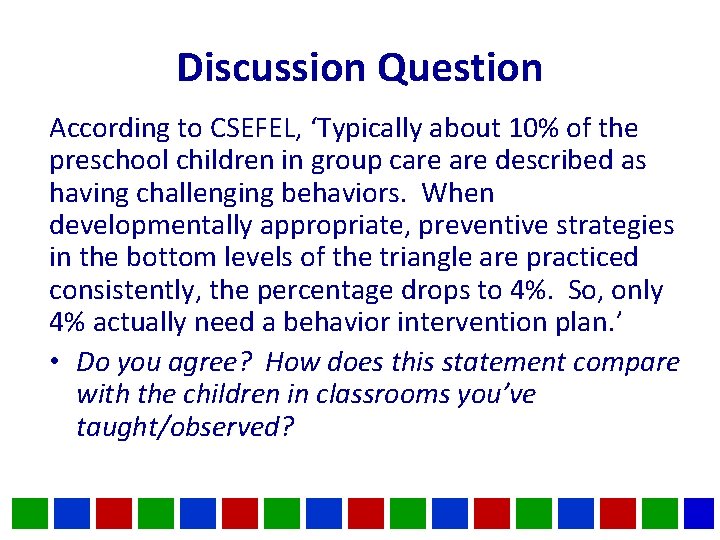 Discussion Question According to CSEFEL, ‘Typically about 10% of the preschool children in group Discussion Question According to CSEFEL, ‘Typically about 10% of the preschool children in group