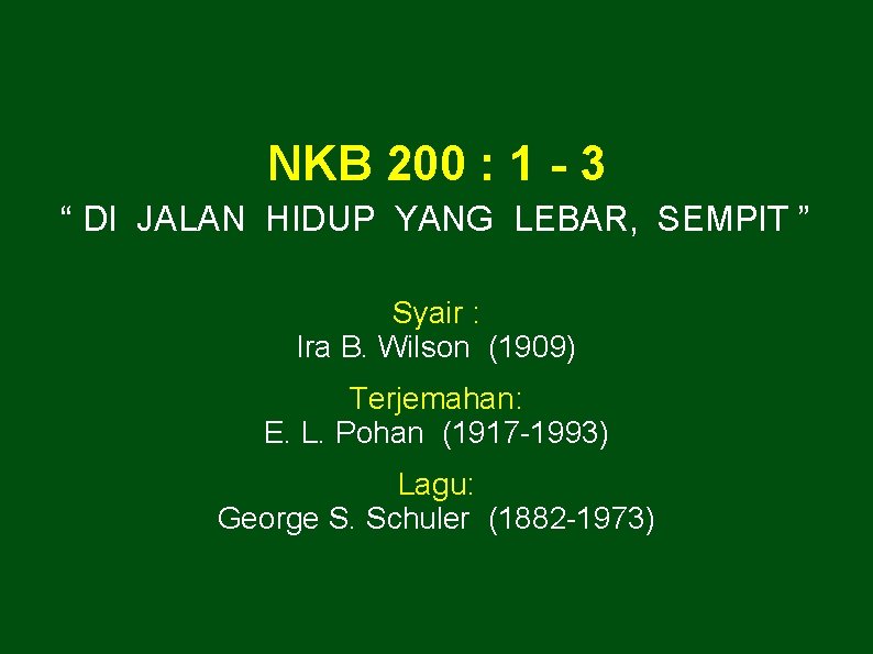 NKB 200 : 1 - 3 “ DI JALAN HIDUP YANG LEBAR, SEMPIT ”