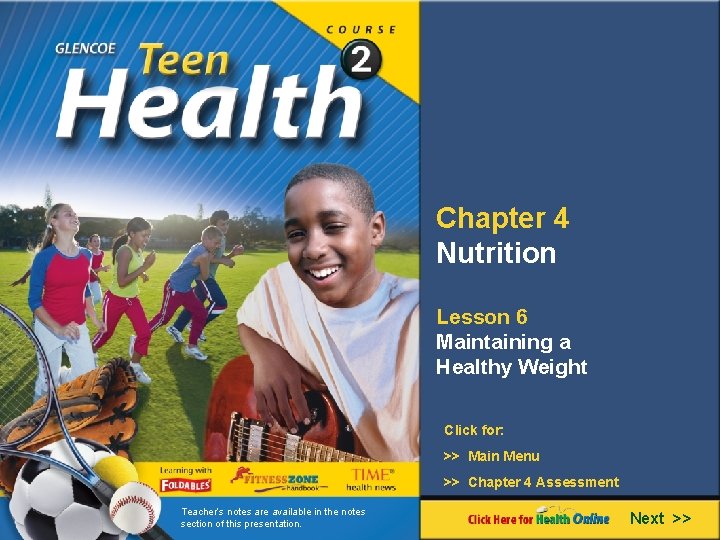 Chapter 4 Nutrition Lesson 6 Maintaining a Healthy Weight Click for: >> Main Menu