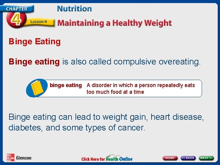 Binge Eating Binge eating is also called compulsive overeating. binge eating A disorder in
