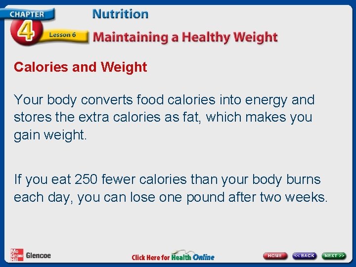 Calories and Weight Your body converts food calories into energy and stores the extra