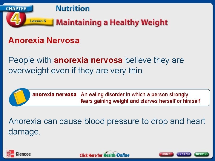 Anorexia Nervosa People with anorexia nervosa believe they are overweight even if they are