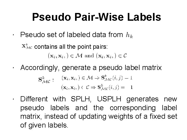 Pseudo Pair-Wise Labels Pseudo set of labeled data from contains all the point pairs: Pseudo Pair-Wise Labels Pseudo set of labeled data from contains all the point pairs: